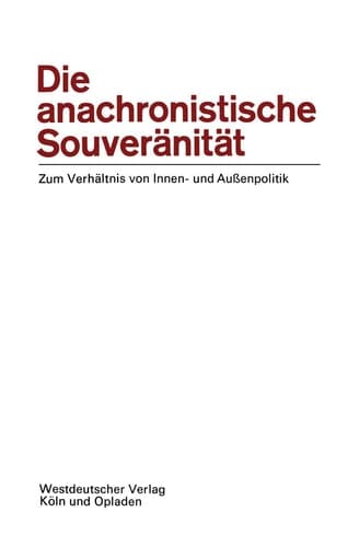 Die anachronistische Souveränität Zum Verhältnis von Innen- und Außenpolitik