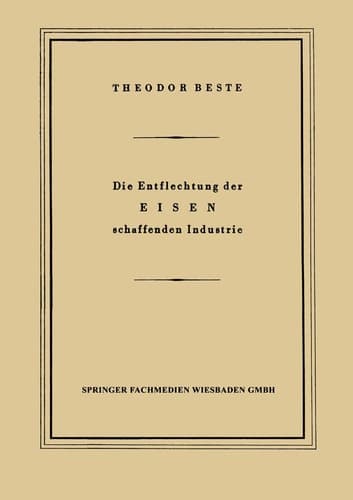 Die Entflechtung der Eisen schaffenden Industrie Eine betriebswirtschaftliche Studie