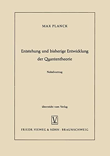 Entstehung und bisherige Entwicklung der Quantentheorie (German Edition)