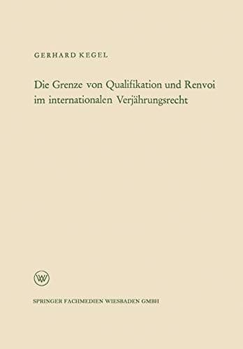 Die Grenze von Qualifikation und Renvoi im internationalen Verjährungsrecht (Arbeitsgemeinschaft für Forschung des Landes Nordrhein-Westfalen, 103) (German Edition)