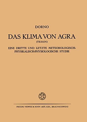 Das Klima von Agra (Tessin) Eine Dritte und Letzte Meteorologisch-Physikalisch-Physiologische Studie