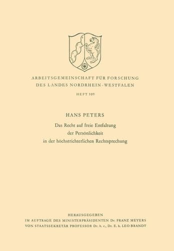 Das Recht auf freie Entfaltung der Persönlichkeit in der höchstrichterlichen Rechtsprechung (Arbeitsgemeinschaft für Forschung des Landes Nordrhein-Westfalen, 109) (German Edition)
