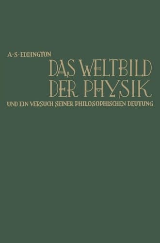 Das Weltbild der Physik und ein Versuch seiner philosophischen Deutung The nature of the physical world