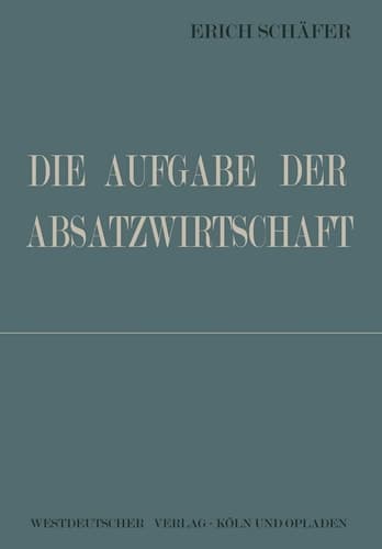 Die Aufgabe der Absatzwirtschaft (German Edition)