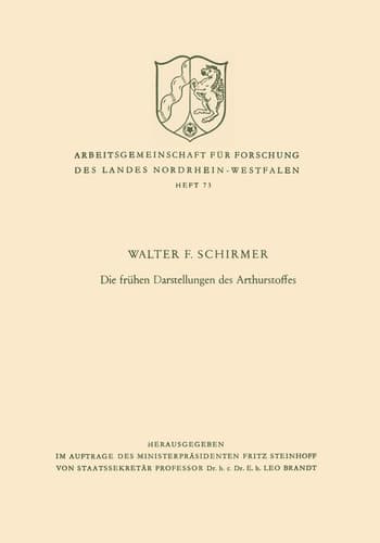 Die frühen Darstellungen des Arthurstoffes (Arbeitsgemeinschaft für Forschung des Landes Nordrhein-Westfalen, 73) (German Edition)