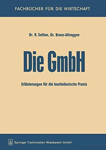 Die GmbH Erläuterungen für die kaufmännische Praxis