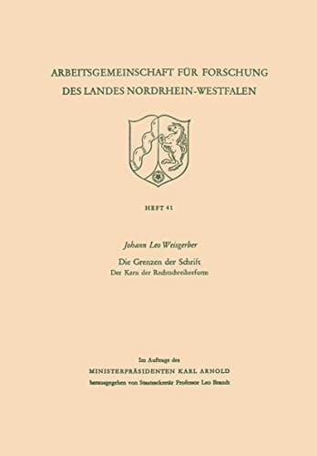 Die Grenzen der Schrift. Der Kern der Rechtschreibreform (Arbeitsgemeinschaft für Forschung des Landes Nordrhein-Westfalen, 41) (German Edition)