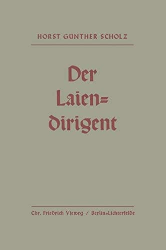 Der Laiendirigent Anweisungen und Hilfen mit praktischen Beispielen