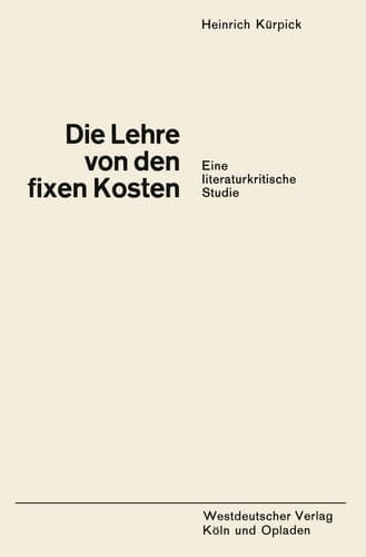 Die Lehre von den fixen Kosten Eine literaturkritische Studie