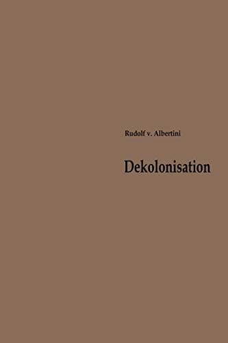 Dekolonisation: Die Diskussion über Verwaltung und Zukunft der Kolonien 1919–1960 (Beiträge zur Kolonial- und Überseegeschichte, 1) (German Edition)