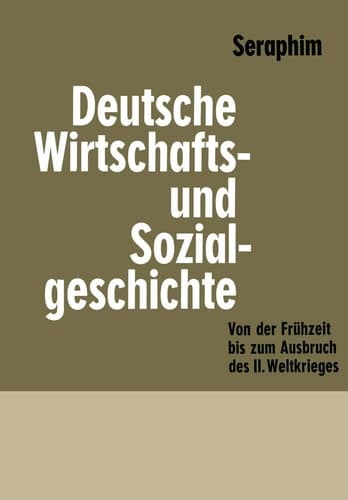 Deutsche Wirtschafts- und Sozialgeschichte Von der Frühzeit bis zum Ausbruch des zweiten Weltkrieges