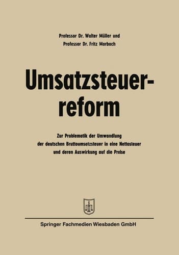Umsatzsteuerreform Zur Problematik der Umwandlung der deutschen Bruttoumsatzsteuer in eine Nettosteuer und deren Auswirkung auf die Preise