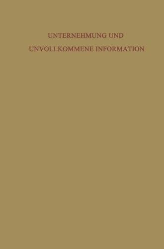 Unternehmung und Unvollkommene Information: Unternehmerische Voraussicht ― Ungewißheit und Planung (German Edition)