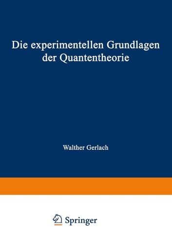 Die experimentellen Grundlagen der Quantentheorie (German Edition)