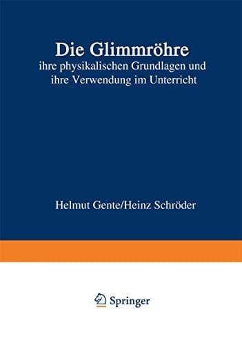 Die Glimmröhre ihre physikalischen Grundlagen und ihre Verwendung im Unterricht