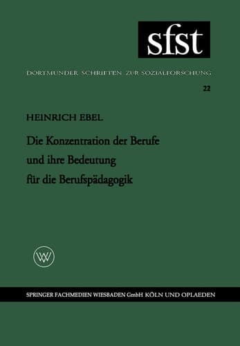Die Konzentration der Berufe und ihre Bedeutung für die Berufspädagogik (Dortmunder Schriften zur Sozialforschung, 22) (German Edition)
