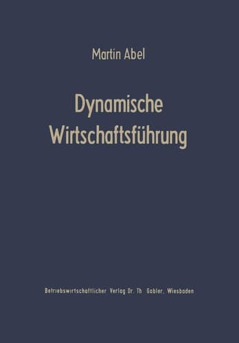 Dynamische Wirtschaftsführung Führungslehre für die Betriebspraxis
