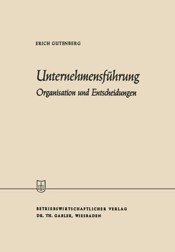 Unternehmensführung: Organisation und Entscheidungen (Die Wirtschaftswissenschaften) (German Edition)