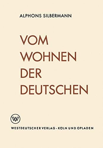 Vom Wohnen der Deutschen Eine soziologische Studie über das Wohnerlebnis