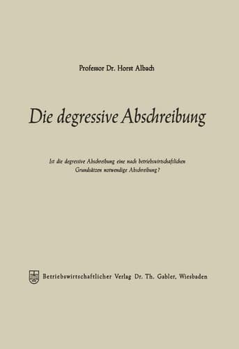Die degressive Abschreibung Ist die degressive Abschreibung eine nach betriebswirtschaftlichen Grundsätzen notwendige Abschreibung?