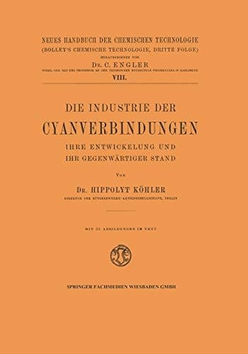 Die Industrie der Cyanverbindungen: Ihre Entwicklung und ihr Gegenwärtiger Stand (German Edition)