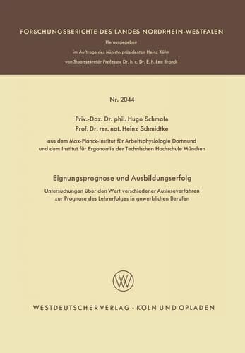 Eignungsprognose und Ausbildungserfolg Untersuchungen über den Wert verschiedener Ausleseverfahren zur Prognose des Lehrerfolges in gewerblichen Berufen