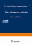 Unternehmungsorganisation Aufgaben- und Abteilungsgliederung in der industriellen Unternehmung