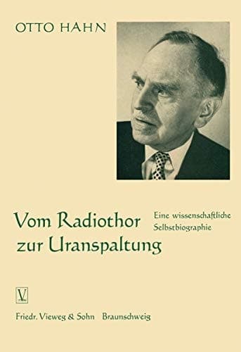 Vom Radiothor zur Uranspaltung: Eine wissenschaftliche Selbstbiographie (German Edition)