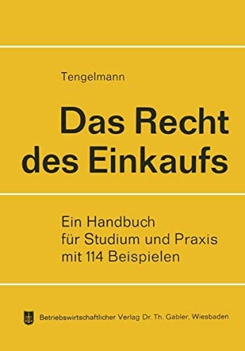 Das Recht des Einkaufs Allgemeine Lehren, Handelskauf, Werkvertrag, Werklieferungsvertrag