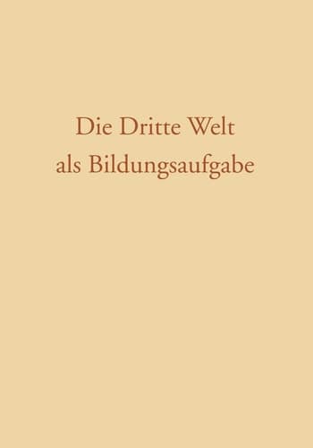 Die Dritte Welt als Bildungsaufgabe