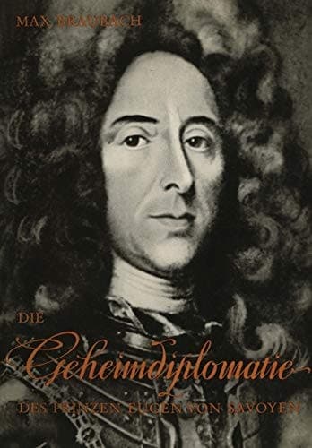 Die Geheimdiplomatie des Prinzen Eugen von Savoyen (Wissenschaftliche Abhandlungen der Arbeitsgemeinschaft für Forschung des Landes Nordrhein-Westfalen, 22) (German Edition)