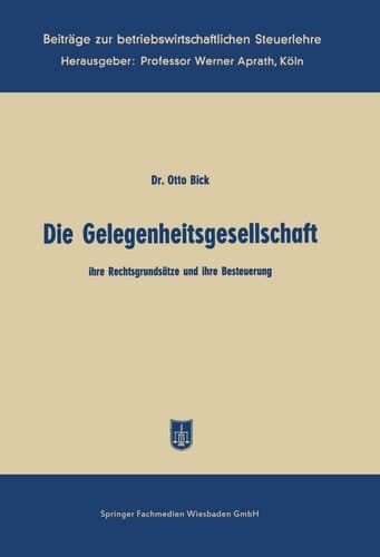Die Gelegenheitsgesellschaft: ihre Rechtsgrundsätze und ihre Besteuerung (Beiträge zur betriebswirtschaftlichen Steuerlehre) (German Edition)