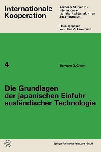 Die Grundlagen der japanischen Einfuhr ausländischer Technologie (Internationale Kooperation, 4) (German Edition)
