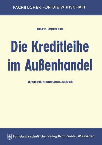 Die Kreditleihe im Außenhandel Akzeptkredit, Rembourskredit, Avalkredit