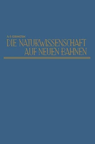 Die Naturwissenschaft auf neuen Bahnen New Pathways in science