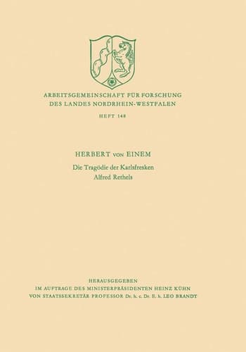Die Tragödie der Karlsfresken Alfred Rethels (Arbeitsgemeinschaft für Forschung des Landes Nordrhein-Westfalen, 148) (German Edition)