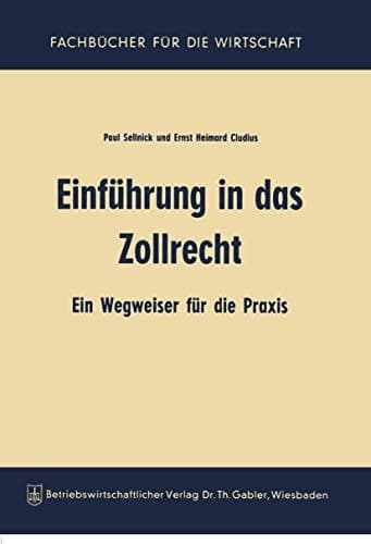 Einführung in das Zollrecht Ein Wegweiser für die Praxis
