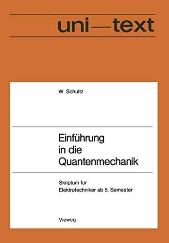 Einführung in die Quantenmechanik Skriptum für Elektrotechniker ab 5. Semester