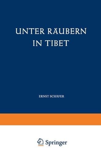 Unter Räubern in Tibet Gefahren und Freuden eines Forscherlebens