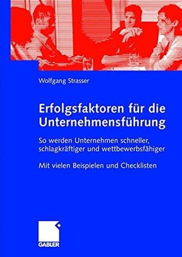 Erfolgsfaktoren für die Unternehmensführung So werden Unternehmen schneller, schlagkräftiger und wettbewerbsfähiger