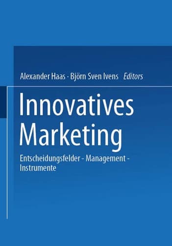 Innovatives Marketing Entscheidungsfelder - Management - Instrumente
