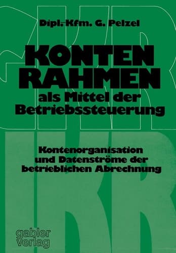 Kontenrahmen als Mittel der Betriebssteuerung Kontenorganisation und Datenströme der betrieblichen Abrechnung