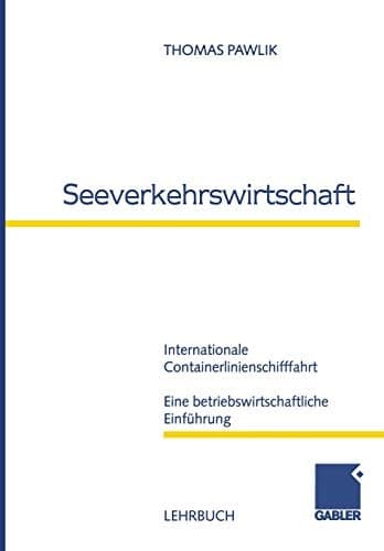 Seeverkehrswirtschaft Internationale Containerlinienschifffahrt Eine betriebswirtschaftliche Einführung