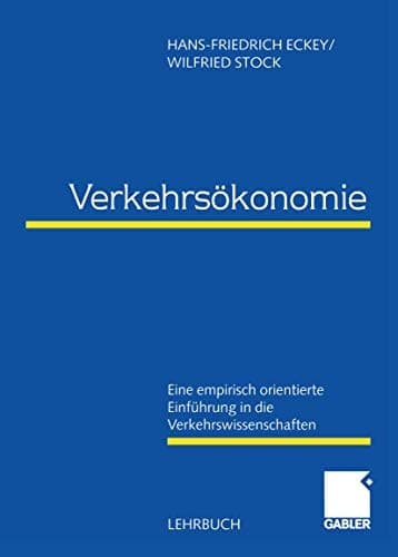 Verkehrsökonomie Eine empirisch orientierte Einführung in die Verkehrswissenschaften