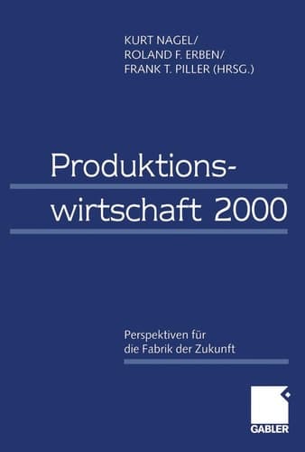 Produktionswirtschaft 2000 Perspektiven für die Fabrik der Zukunft