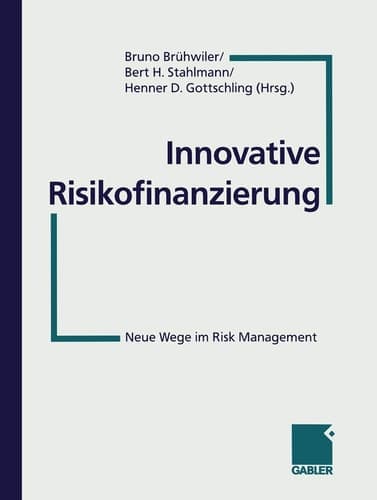 Innovative Risikofinanzierung Neue Wege im Risk Management