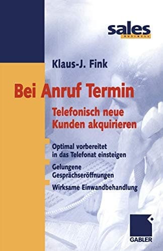 Bei Anruf Termin Telefonisch neue Kunden akquirieren