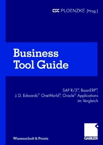 Business Tool Guide SAP R/3®, BaanERP®, J.D. Edwards® OneWorld®, Oracle® Applications im Vergleich So treffen Sie für Ihr Unternehmen die richtige Entscheidung