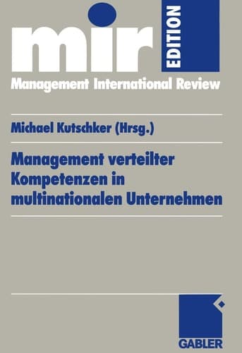 Management verteilter Kompetenzen in multinationalen Unternehmen Management of Dispersed Competences in Multinational Corporations