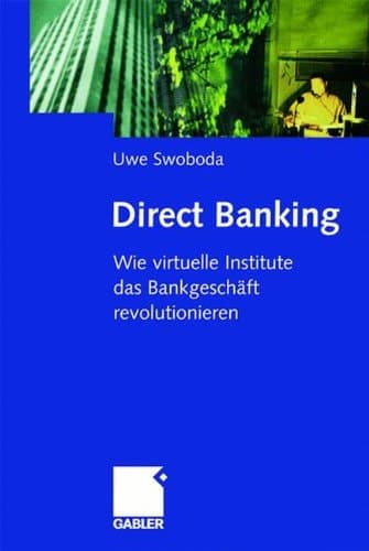 Direct Banking Wie virtuelle Institute das Bankgeschäft revolutionieren